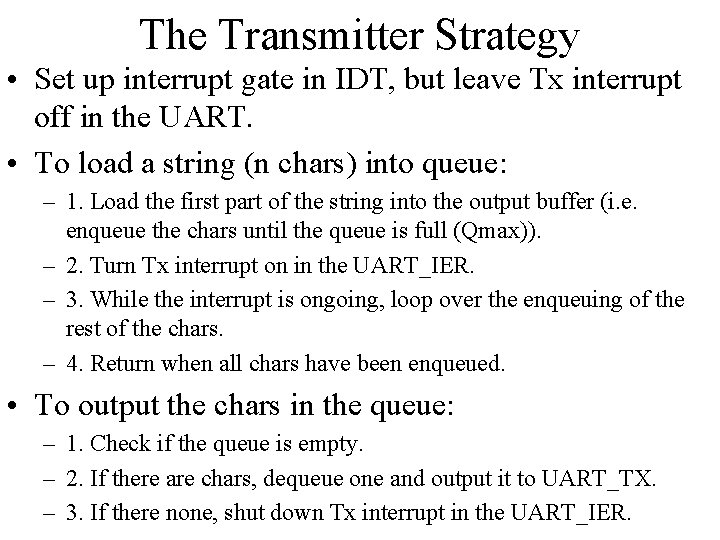 The Transmitter Strategy • Set up interrupt gate in IDT, but leave Tx interrupt