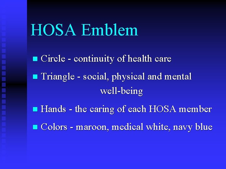 HOSA Emblem n Circle - continuity of health care n Triangle - social, physical