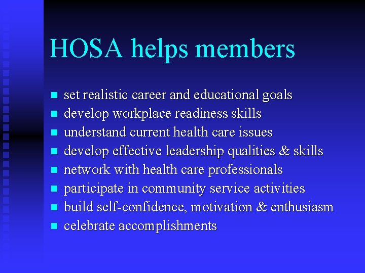 HOSA helps members n n n n set realistic career and educational goals develop
