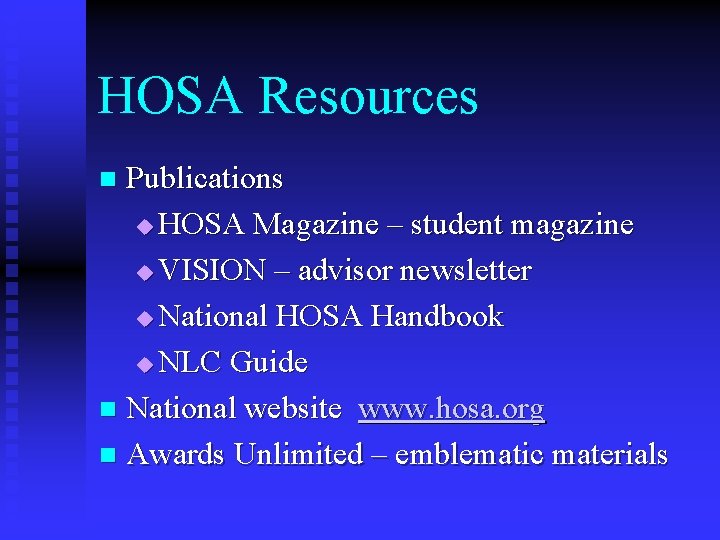 HOSA Resources Publications u HOSA Magazine – student magazine u VISION – advisor newsletter