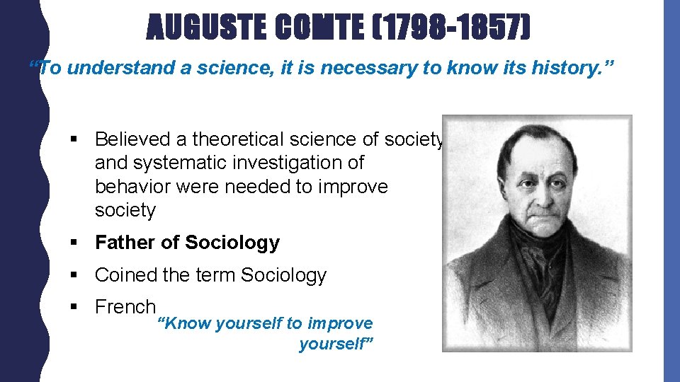 AUGUSTE COMTE (1798 -1857) “To understand a science, it is necessary to know its