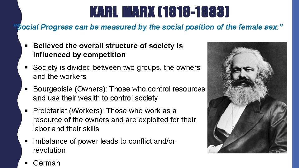 KARL MARX (1818 -1883) “Social Progress can be measured by the social position of