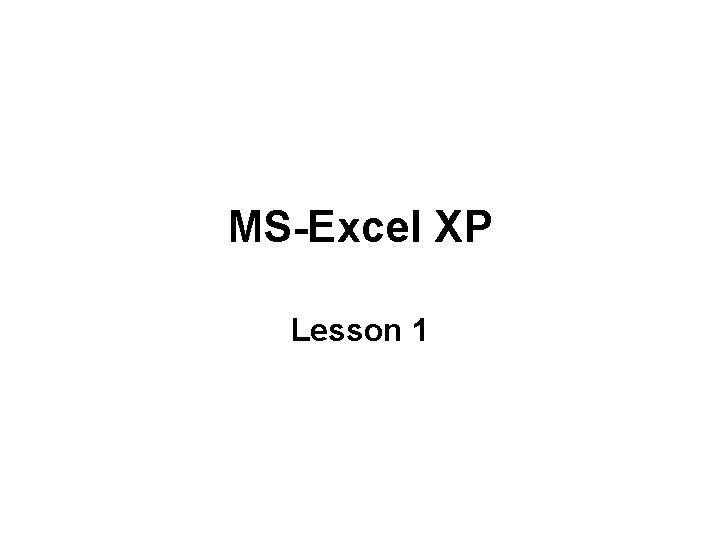 MS-Excel XP Lesson 1 