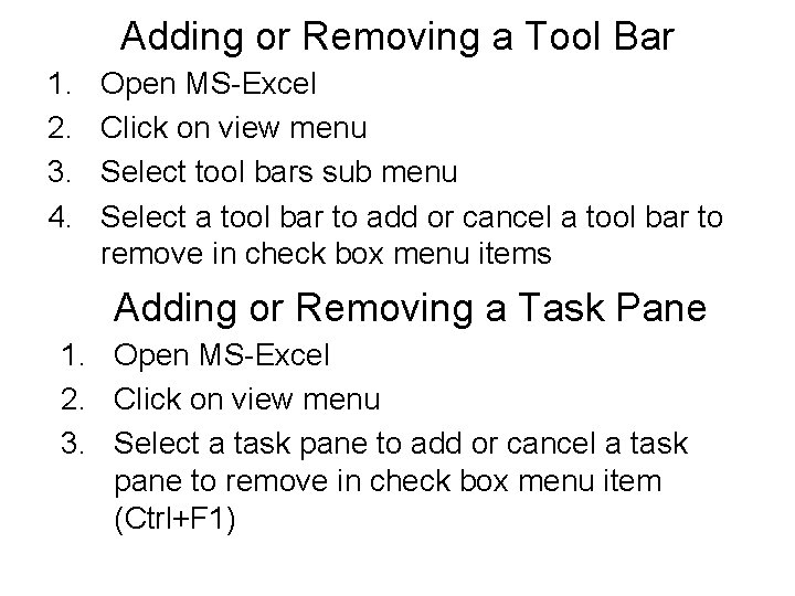 Adding or Removing a Tool Bar 1. 2. 3. 4. Open MS-Excel Click on