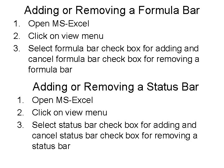 Adding or Removing a Formula Bar 1. Open MS-Excel 2. Click on view menu