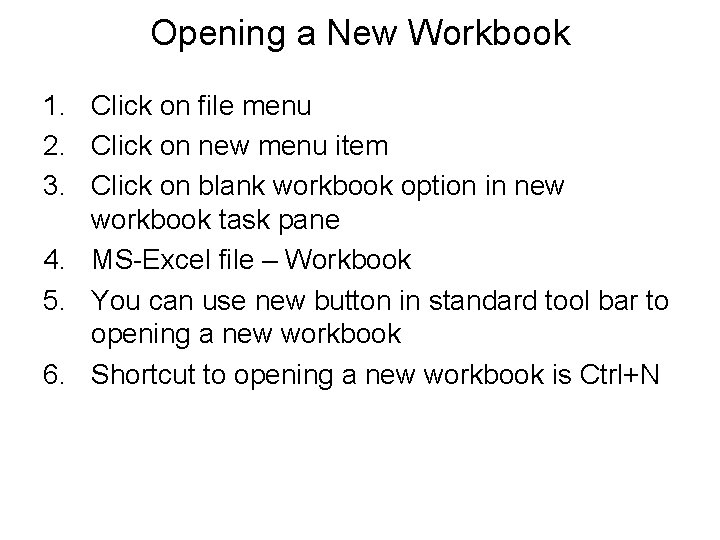 Opening a New Workbook 1. Click on file menu 2. Click on new menu