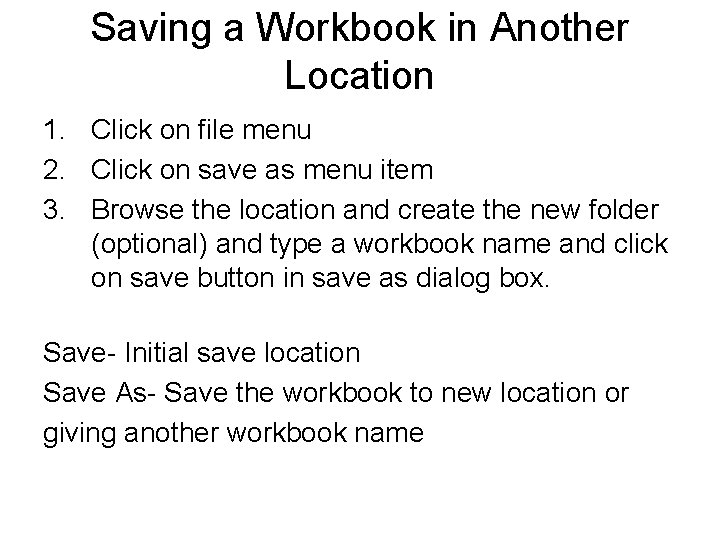 Saving a Workbook in Another Location 1. Click on file menu 2. Click on