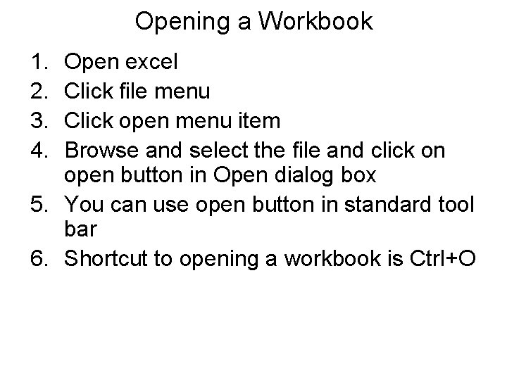 Opening a Workbook 1. 2. 3. 4. Open excel Click file menu Click open