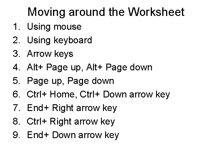 Moving around the Worksheet 1. 2. 3. 4. 5. 6. 7. 8. 9. Using