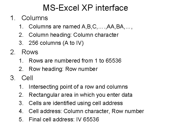 MS-Excel XP interface 1. Columns are named A, B, C, …. , AA, BA,