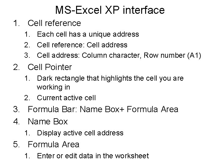 MS-Excel XP interface 1. Cell reference 1. Each cell has a unique address 2.