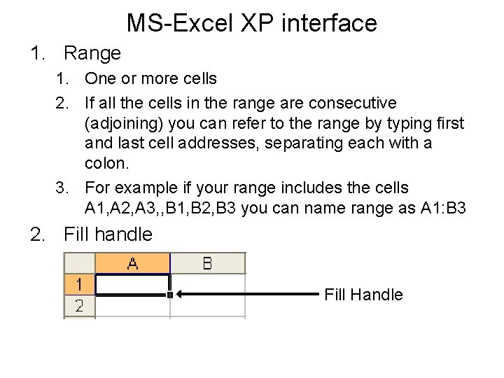 MS-Excel XP interface 1. Range 1. One or more cells 2. If all the