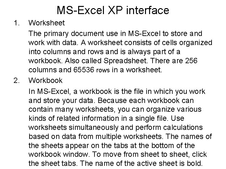 MS-Excel XP interface 1. 2. Worksheet The primary document use in MS-Excel to store