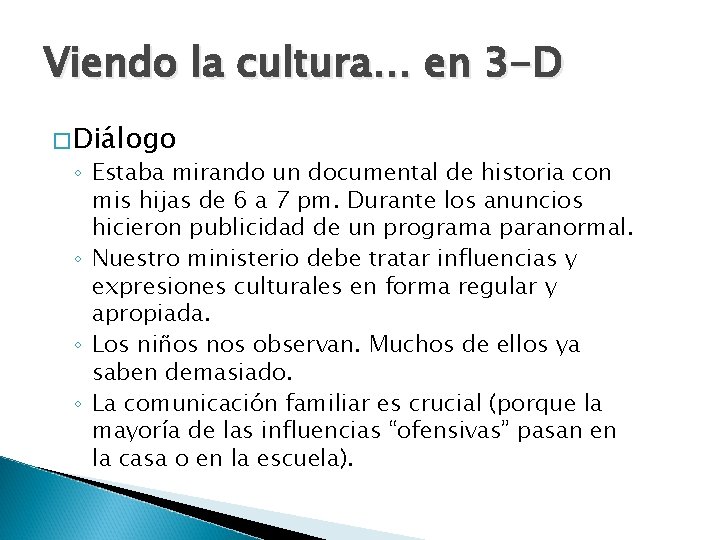 Viendo la cultura… en 3 -D �Diálogo ◦ Estaba mirando un documental de historia