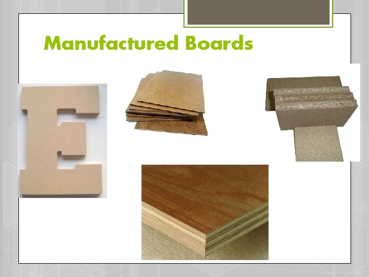 Manufactured Boards 