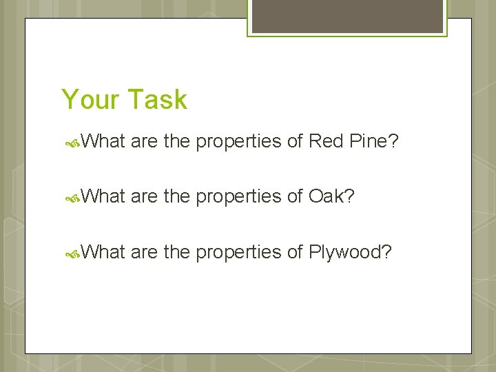 Your Task What are the properties of Red Pine? What are the properties of