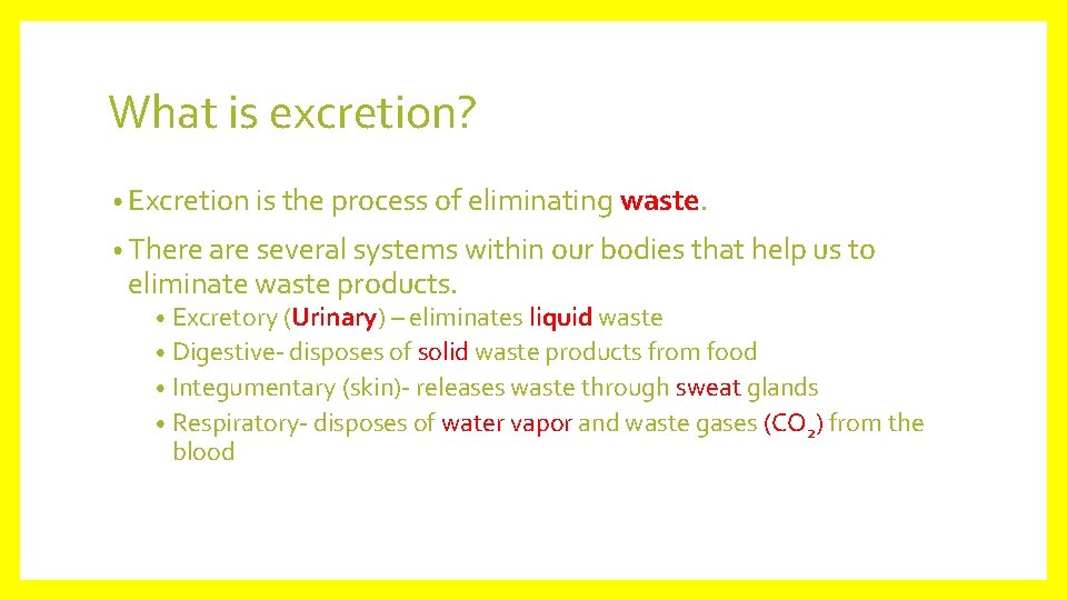 What is excretion? • Excretion is the process of eliminating waste. • There are