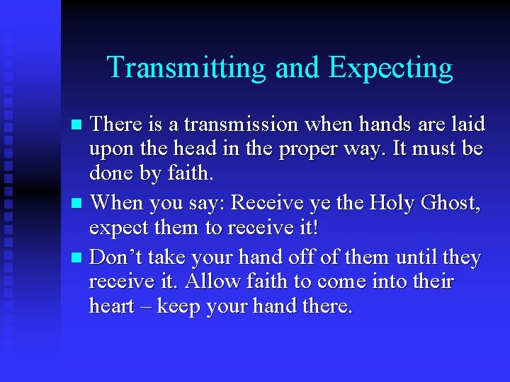 Transmitting and Expecting There is a transmission when hands are laid upon the head