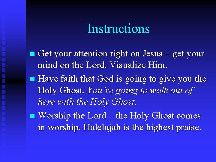 Instructions Get your attention right on Jesus – get your mind on the Lord.