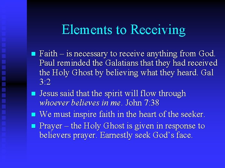 Elements to Receiving n n Faith – is necessary to receive anything from God.