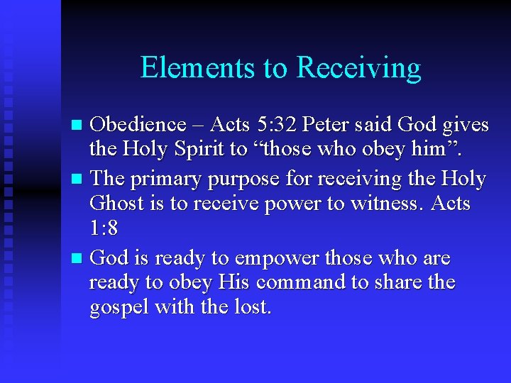 Elements to Receiving Obedience – Acts 5: 32 Peter said God gives the Holy