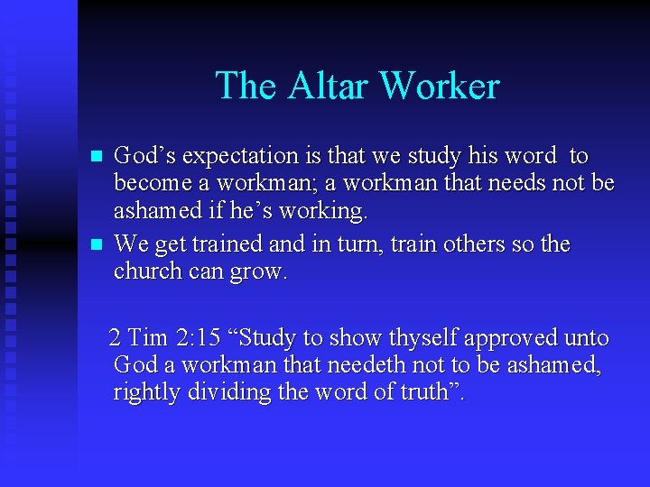 The Altar Worker n n God’s expectation is that we study his word to