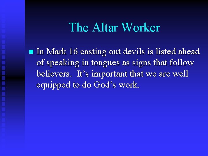 The Altar Worker n In Mark 16 casting out devils is listed ahead of