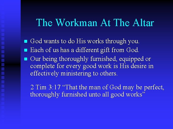 The Workman At The Altar n n n God wants to do His works