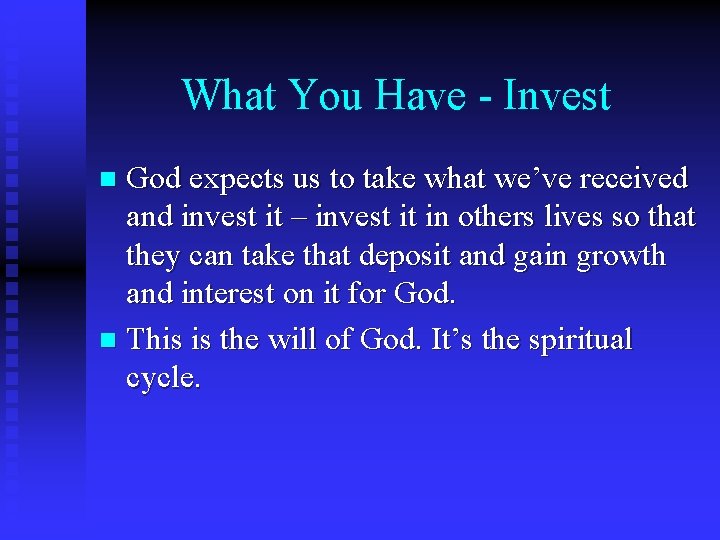 What You Have - Invest God expects us to take what we’ve received and