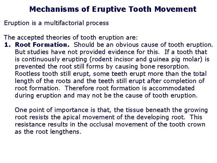 Mechanisms of Eruptive Tooth Movement Eruption is a multifactorial process The accepted theories of