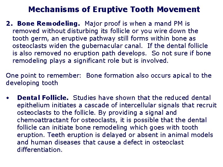 Mechanisms of Eruptive Tooth Movement 2. Bone Remodeling. Major proof is when a mand