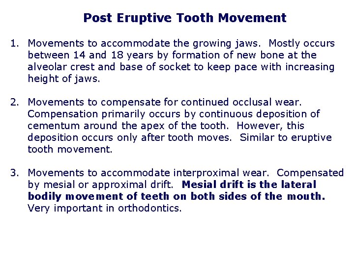 Post Eruptive Tooth Movement 1. Movements to accommodate the growing jaws. Mostly occurs between