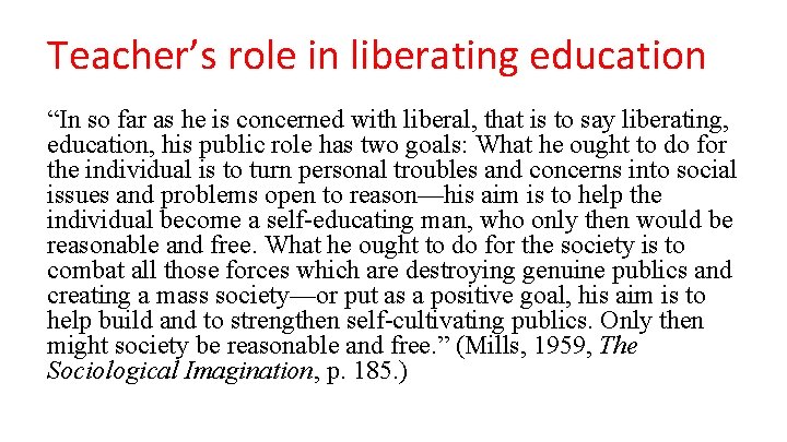 Teacher’s role in liberating education “In so far as he is concerned with liberal,