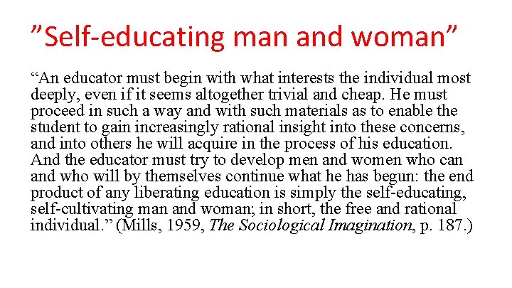 ”Self-educating man and woman” “An educator must begin with what interests the individual most