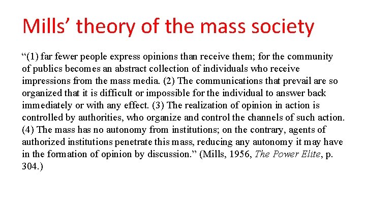 Mills’ theory of the mass society “(1) far fewer people express opinions than receive