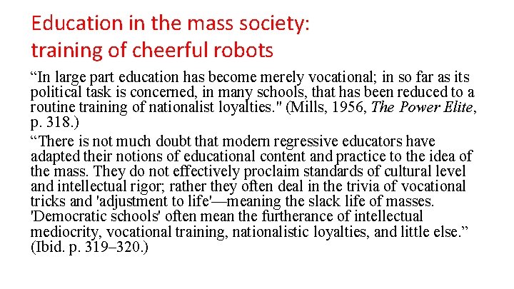 Education in the mass society: training of cheerful robots “In large part education has