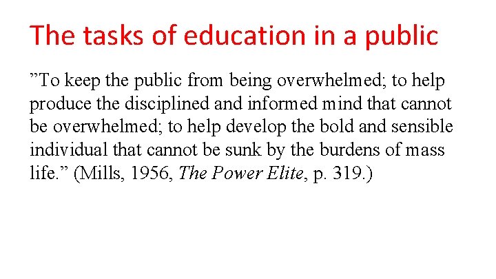 The tasks of education in a public ”To keep the public from being overwhelmed;