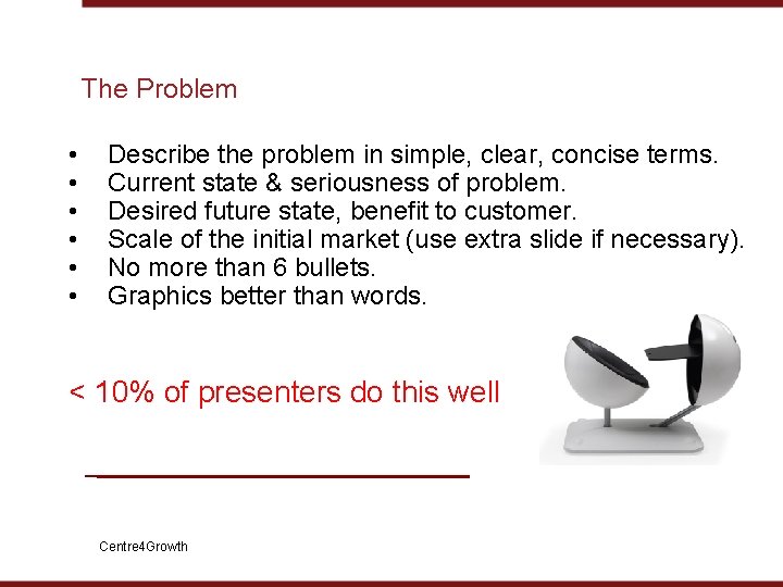 The Problem • • • Describe the problem in simple, clear, concise terms. Current