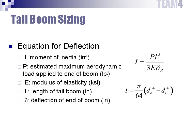 TEAM 4 Tail Boom Sizing n Equation for Deflection I: moment of inertia (in TEAM 4 Tail Boom Sizing n Equation for Deflection I: moment of inertia (in