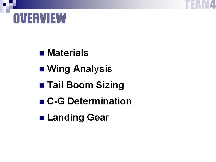 OVERVIEW n Materials n Wing Analysis n Tail Boom Sizing n C-G Determination n OVERVIEW n Materials n Wing Analysis n Tail Boom Sizing n C-G Determination n