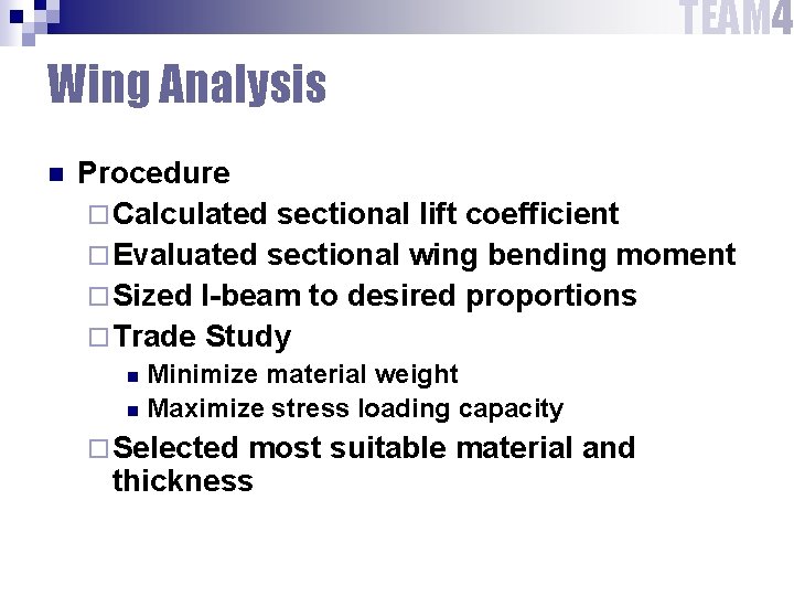 TEAM 4 Wing Analysis n Procedure ¨ Calculated sectional lift coefficient ¨ Evaluated sectional TEAM 4 Wing Analysis n Procedure ¨ Calculated sectional lift coefficient ¨ Evaluated sectional