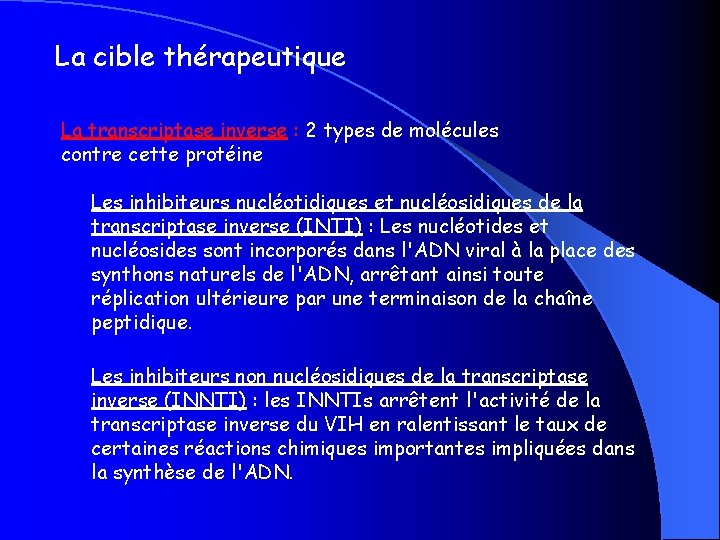 La cible thérapeutique La transcriptase inverse : 2 types de molécules contre cette protéine