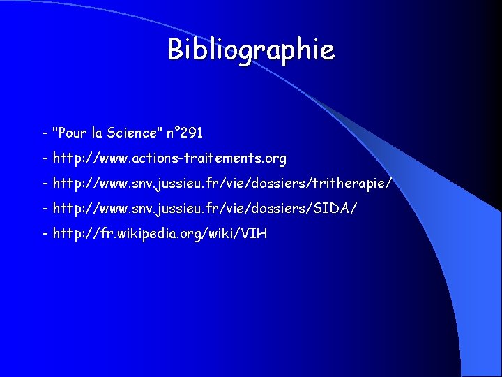 Bibliographie - "Pour la Science" n° 291 - http: //www. actions-traitements. org - http: