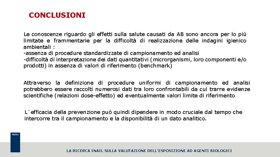 CONCLUSIONI Le conoscenze riguardo gli effetti sulla salute causati da AB sono ancora per