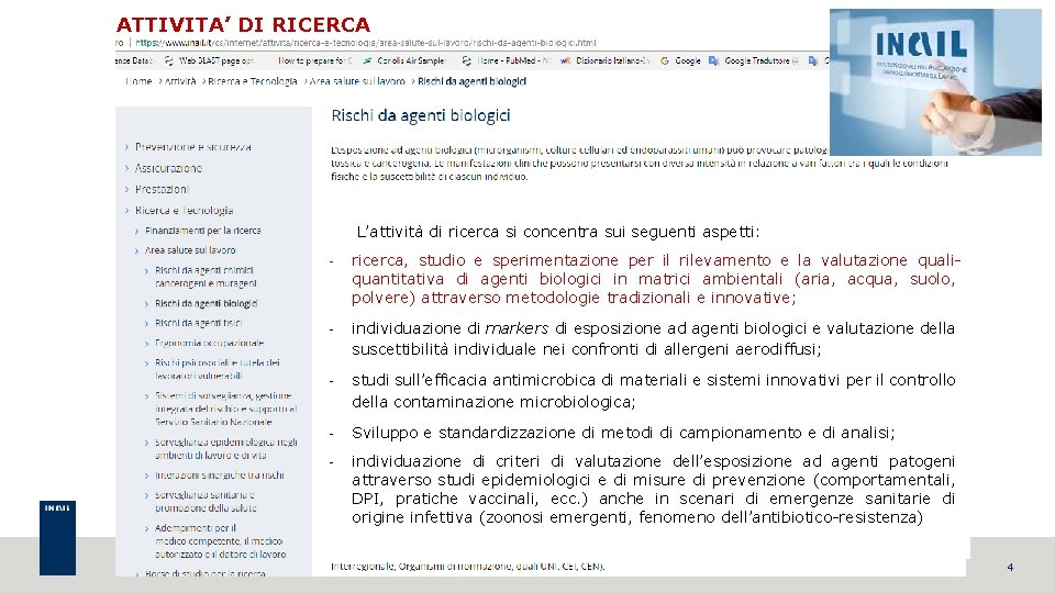 ATTIVITA’ DI RICERCA L’attività di ricerca si concentra sui seguenti aspetti: - ricerca, studio