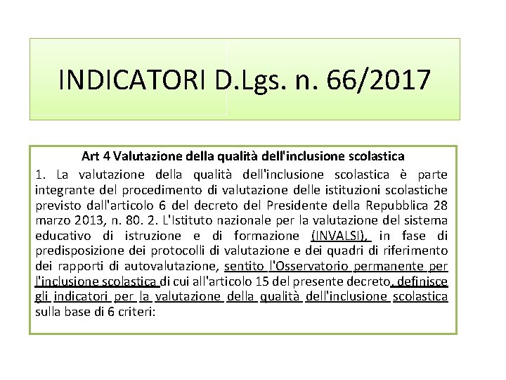 INDICATORI D. Lgs. n. 66/2017 Art 4 Valutazione della qualità dell'inclusione scolastica 1. La