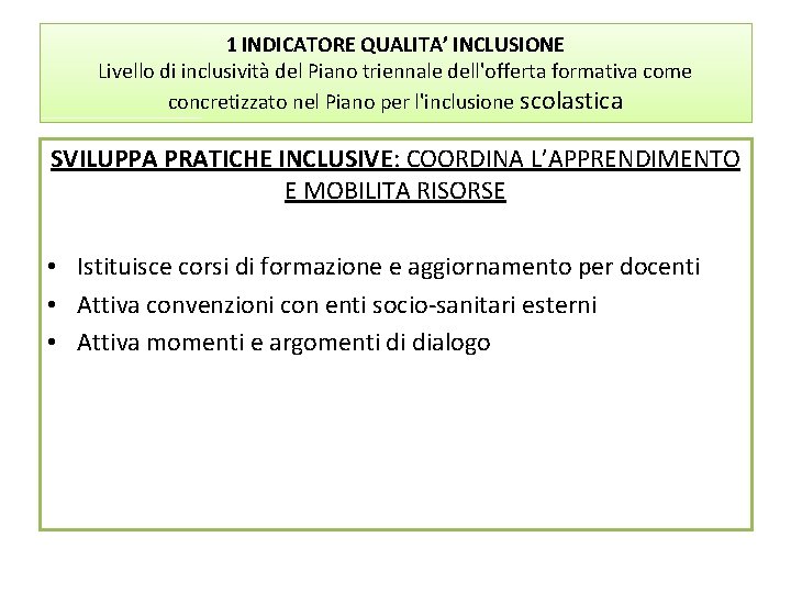 1 INDICATORE QUALITA’ INCLUSIONE Livello di inclusività del Piano triennale dell'offerta formativa come concretizzato