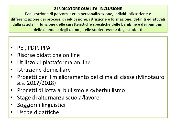 2 INDICATORE QUALITA’ INCLUSIONE Realizzazione di percorsi per la personalizzazione, individualizzazione e differenziazione dei