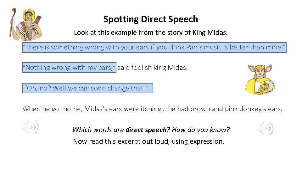 Spotting Direct Speech Look at this example from the story of King Midas. “There