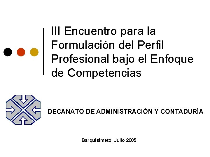 III Encuentro para la Formulación del Perfil Profesional bajo el Enfoque de Competencias DECANATO